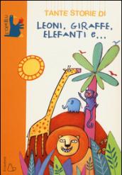 Tante storie di leoni, giraffe, elefanti e...