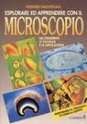 Esplorare ed apprendere con il microscopio.