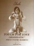 Touch for love. Ohashiatsu per il vostro bambino