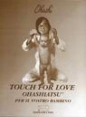 Touch for love. Ohashiatsu per il vostro bambino