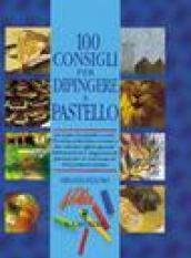 Cento consigli per dipingere a pastello