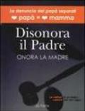 Disonora il padre. Onora la madre