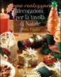 Decorazioni per la tavola di Natale. Ediz. illustrata