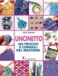 Uncinetto. 300 trucchi e consigli del mestiere