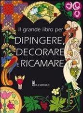 Il grande libro dei modelli per dipingere, decorare e ricamare