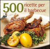 500 ricette per il barbecue