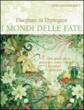 Disegnare & dipingere i mondi delle fate