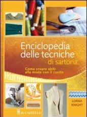 Enciclopedia delle tecniche di sartoria. Come creare abiti alla moda con il cucito