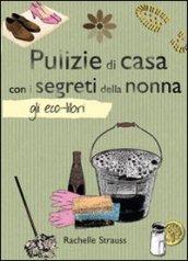 Pulizie di casa con i segreti della nonna (Gli Eco-Libri)