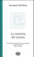 La memoria del trauma. Dai paradigmi freudiani alle recenti scoperte delle neuroscienze. Note di lettura