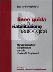 Linee guida in riabilitazione neurologica. Standardizzazione delle procedure e uso dei protocolli terapeutici