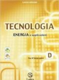 Tecnologia. Modulo D: Tavole per il disegno (2ª parte)-Tavole per la costruzione dei solidi-Energia e applicazioni. Per la Scuola media