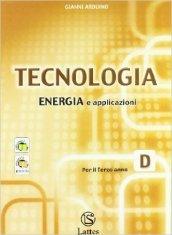 Tecnologia. Modulo D: Tavole per il disegno (2ª parte)-Tavole per la costruzione dei solidi-Energia e applicazioni. Per la Scuola media