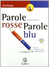 Parole rosse parole blu. Vol. A: Morfologia. Con lingue a confronto. Con espansione online. Per la Scuola media