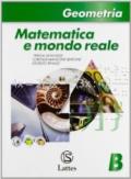 Matematica e mondo reale. Geometria B. Per la Scuola media. Con espansione online