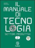 Il manuale di tecnologia. Settori produttivi. Con tavole per il disegno. Per la Scuola media media. Con espansione online