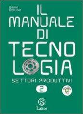 Il manuale di tecnologia. Settori produttivi. Con tavole per il disegno. Per la Scuola media media. Con espansione online