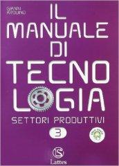 Il manuale di tecnologia. Settori produttivi. Per la Scuola media. Con espansione online