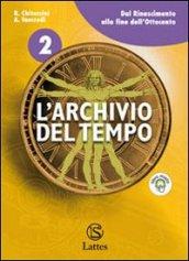 L' archivio del tempo. Con espansione online. Vol. 2: Dal Rinascimento alla fine dell'Ottocento.