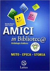 Amici in bibliotec@. Mito-Epica-Storia. Per la Scuola media