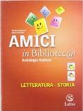 Amici in bibliotec@. Letteratura-Storia. Per la Scuola media