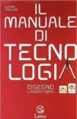 Il manuale di tecnologia. Modulo A-B: Settori produttivi-Disegno e laboratorio-Il patentino. Con tavole per il disegno. Per la Scuola media. Con espansione online