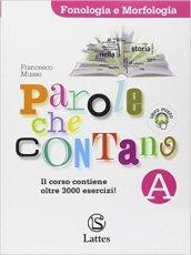 Parole che contano. Vol. A: Fonologia e morfologia. Con espansione online. Per la Scuola media