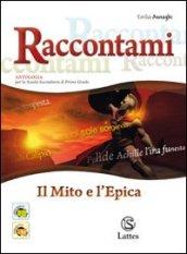 Raccontami. Il mito e l'epica. Per la Scuola media