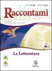 Raccontami. La letteratura. Per la Scuola media