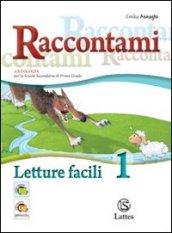 Raccontami. Letture facili. Per la Scuola media: 1