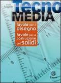 Tecnomedia. Tavole per il disegno e costruzione dei solidi. Per la Scuola media