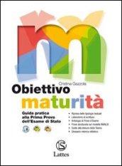 Obiettivo maturità. Guida partica alla prima prova dell'esame di Stato