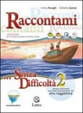 Raccontami... senza difficoltà. Per la Scuola media: 2