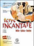 Terre incantate. Mito, epica, teatro. Per le Scuole superiori