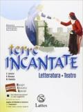 Terre incantate. Letteratura teatro. Con e-book. Con espansione online.