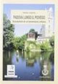 Padova lungo il Piovego. L'occasione di un'avventura urbana