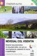Nevegal Col Visentin. Itinerari escursionistici, in mountain bike, con gli sci, vie di ghiaccio, palestre di roccia e speleologia