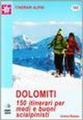 Dolomiti. 150 itinerari per medi e buoni scialpinisti