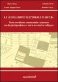 La legislazione elettorale in Sicilia. Testo coordinato commentato e annotato con la giurisprudenza e con la normativa collegata