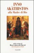 Inno Akathistos alla madre di Dio. Con testo greco a fronte