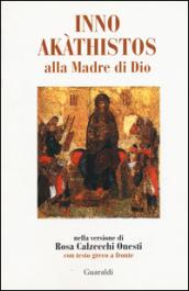 Inno Akathistos alla madre di Dio. Con testo greco a fronte