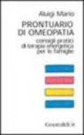 Prontuario di omeopatia. Consigli pratici di terapia energetica per le famiglie