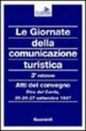 Le giornate della comunicazione turistica. Atti del Convegno (Riva del Garda, 25-27 settembre 1997)