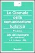 Le giornate della comunicazione turistica. Atti del 4º Convegno (Riva del Garda, 1-3 ottobre 1998)