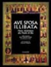 Ave sposa illibata. L'inno Akàthistos alla Madre di Dio. Con testo greco a fronte