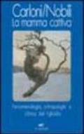 La mamma cattiva: Fenomenologia e antropologia del figlicidio (Guaraldi Prophetica)