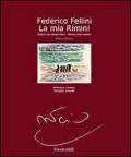 Federico Fellini. La mia Rimini. Ediz. italiana, inglese e francese