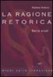 La ragione retorica. Sette studi