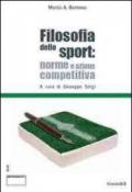 Filosofia dello sport. Norme e azione competitiva. Ediz. italiana e inglese