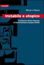 Instabile a atopico. L'architettura di Peter Eisenman e il decostruzionismo di Jacques Derrida